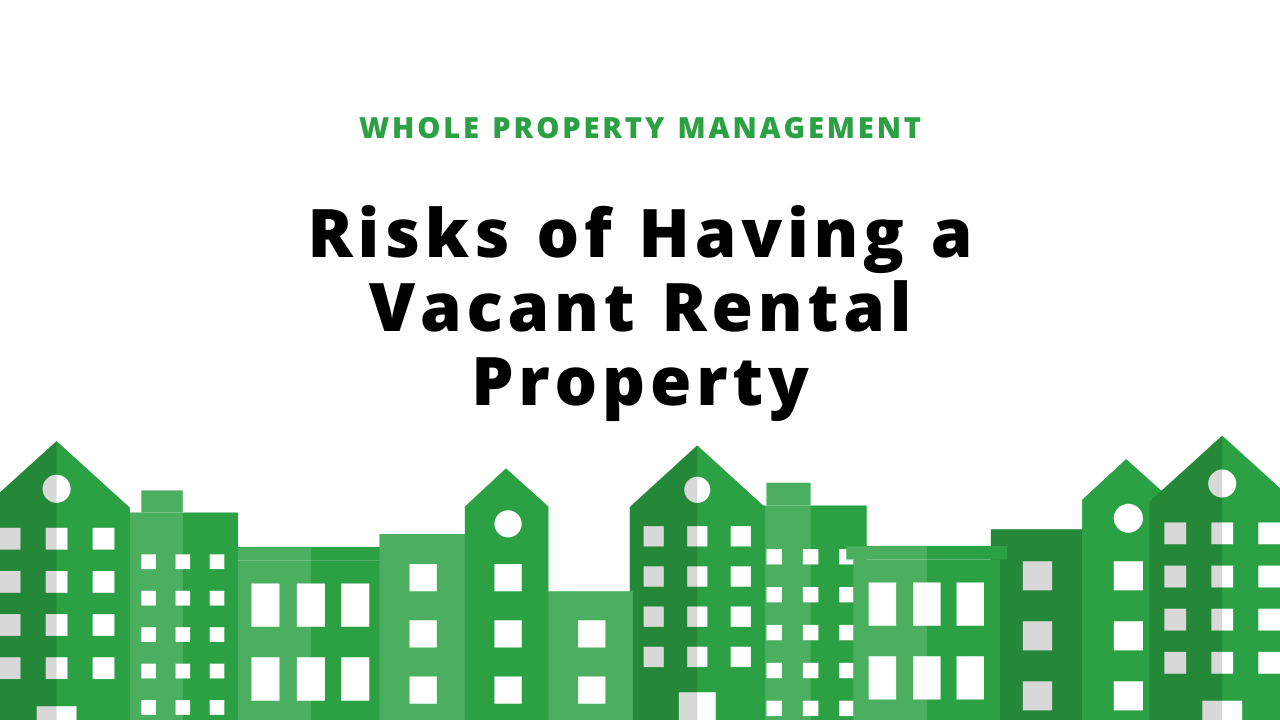 The Best Ways To Overcome The Risks Of A Vacant Rental Property